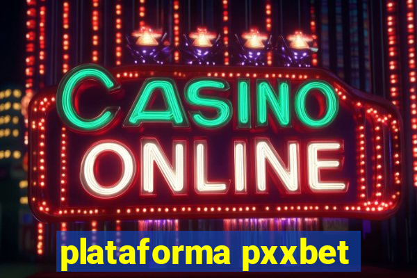 plataforma pxxbet